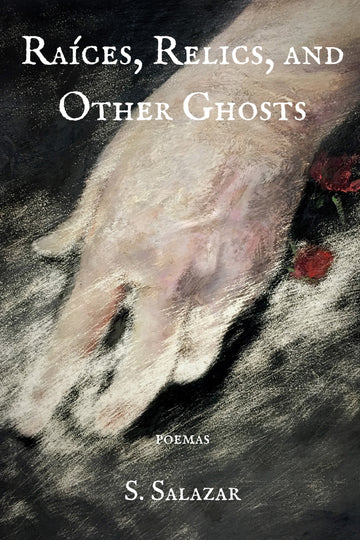 S. Salazar book cover of Raíces, Relics, and Other Ghosts